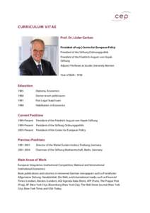 CURRICULUM VITAE Prof. Dr. Lüder Gerken President of cep | Centre for European Policy President of the Stiftung Ordnungspolitik President of the Friedrich-August-von-HayekStiftung Adjunct Professor at Jacobs University 