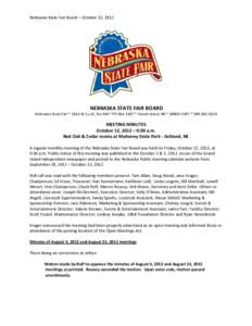 Nebraska State Fair Board – October 12, 2012  NEBRASKA STATE FAIR BOARD Nebraska State Fair * 1811 W 2nd St, Ste 440 * PO Box 1387 * Grand Island, NE * [removed] * [removed]