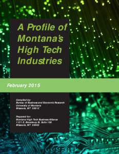 A Profile of Montana’s High Tech Industries February 2015 Compiled by: