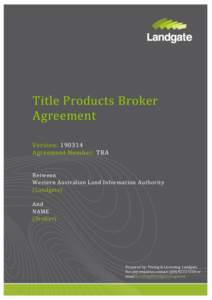 Title Products Broker Agreement Version: [removed]Agreement Number: TBA Between Western Australian Land Information Authority