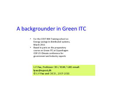 A backgrounder in Green ITC • •  For the COST 804 Training school on