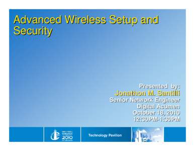 Advanced Wireless Setup and Security Presented by:  Jonathon M. Santilli