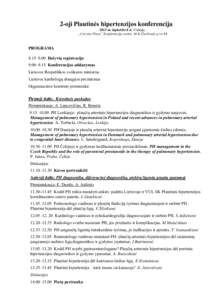2-oji Plautinės hipertenzijos konferencija 2013 m. lapkričio 8 d. Vilniuje, „Crowne Plaza” Konferencijų centre, M.K.Čiurlionio g-vė 84 PROGRAMA 8.15–9.00 Dalyvių registracija
