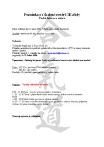 Pozvánka na školení trenérů III.třídy České federace aikido Které proběhne dne 8. února 2014 v Praze, dojo Aikido Vinohrady Začátek v sobotu od 09.30h, ukončení cca 17.00h Podmínky :