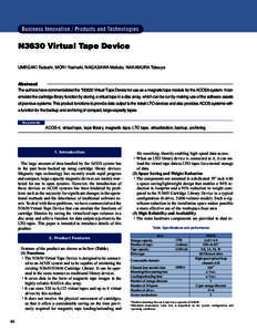 Business Innovation / Products and Technologies  N3630 Virtual Tape Device UMEGAKI Tadashi, MORI Yoshiaki, NAGASAWA Makoto, NAKAMURA Tatsuya  Abstract