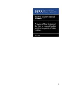 RIGHT TO REQUEST FLEXIBLE WORKING A review of how to extend the right to request flexible working to parents of older