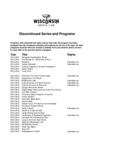 Discontinued Series and Programs Programs with extended-use rights may be kept after the program has been dropped from the broadcast schedule and retained for the life of the tape. All other programs must be removed, era