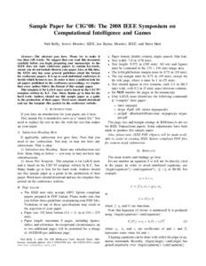 Sample Paper for CIG’08: The 2008 IEEE Symposium on Computational Intelligence and Games Ned Kelly, Senior Member, IEEE, Joe Byrne, Member, IEEE, and Steve Hart Abstract— The abstract goes here. Please try to make it