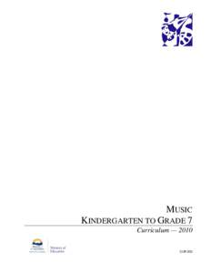 MUSIC KINDERGARTEN TO GRADE 7 Curriculum — 2010 CUR 003  Copyright © 2010 Ministry of Education, Province of British Columbia.