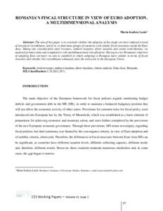 ROMANIA’S FISCAL STRUCTURE IN VIEW OF EURO ADOPTION. A MULTIDIMENSIONAL ANALYSIS Maria-Isadora Lazăr* Abstract: The aim of this paper is to conclude whether the adoption of the single currency induced a trend of struc