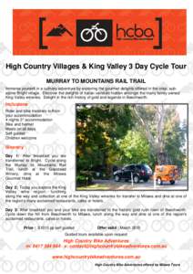 High Country Villages & King Valley 3 Day Cycle Tour MURRAY TO MOUNTAINS RAIL TRAIL Immerse yourself in a culinary adventure by exploring the gourmet delights offered in the crisp, subalpine Bright village. Discover the 
