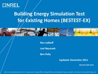 Building Energy Simulation Test for Existing Homes (BESTEST-EX) Ron Judkoff Joel Neymark Ben Polly