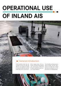 OPERATIONAL USE OF INLAND AIS Guidelines for the onboard operational use of Inland Automatic Identification Systems General introduction These Guidelines have been developed to promote the safe and