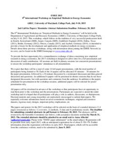 1  EMEE 2015 8th International Workshop on Empirical Methods in Energy Economics AREC, University of Maryland, College Park, July 9-10, 2015 2nd Call for Papers / Reminder Abstract Submission Deadline: February 28, 2015