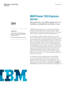 IBM Systems and Technology Data Sheet Power Systems  IBM Power 750 Express