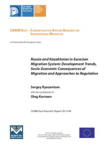 CARIM EAST – CONSORTIUM FOR APPLIED RESEARCH ON INTERNATIONAL MIGRATION Co-financed by the European Union Russia and Kazakhstan in Eurasian Migration System: Development Trends,