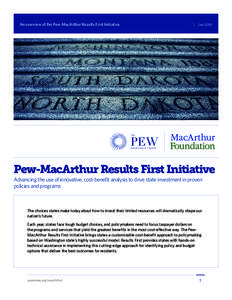 An overview of the Pew-MacArthur Results First Initiative  Jan 2014 Pew-MacArthur Results First Initiative Advancing the use of innovative, cost-benefit analysis to drive state investment in proven