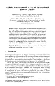 A Model Driven Approach to Upgrade Package-Based Software Systems Antonio Cicchetti1 , Davide Di Ruscio1 , Patrizio Pelliccione1 , Alfonso Pierantonio1, and Stefano Zacchiroli2 1