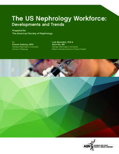 The US Nephrology Workforce: Developments and Trends Prepared for The American Society of Nephrology  By