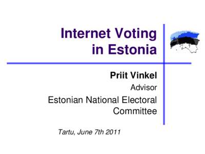 Internet Voting in Estonia Priit Vinkel Advisor  Estonian National Electoral