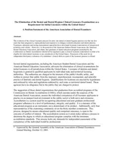 The Elimination of the Dental and Dental Hygiene Clinical Licensure Examinations as a Requirement for Initial Licensure within the United States* A Position Statement of the American Association of Dental Examiners Abstr