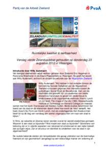 Partij van de Arbeid Zeeland  Ruimtelijke kwaliteit & leefbaarheid Verslag vierde Zelandusdebat gehouden op donderdag 23 augustus 2012 in Vlissingen Introductie door Willy Audenaert