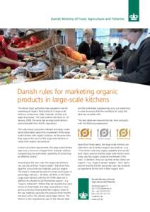 Danish rules for marketing organic products in large-scale kitchens The Danish food authorities have prepared rules for marketing of organic food products in large-scale kitchens, restaurants, cafés, hospitals, schools 