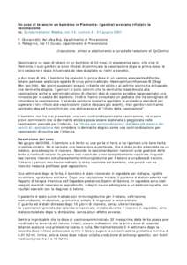 Un caso di tetano in un bambino in Piemonte: i genitori avevano rifiutato la vaccinazione da: Eurosurveillance Weekly, vol. 12, numerogiugno 2007 F. Giovannetti, Asl Alba Bra, dipartimento di Prevenzione A. Pelle