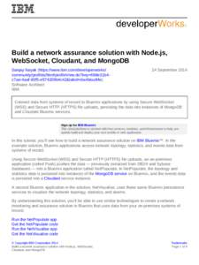 Build a network assurance solution with Node.js, WebSocket, Cloudant, and MongoDB Sanjay Nayak (https://www.ibm.com/developerworks/ community/profiles/html/profileView.do?key=698e31b4c7ae-4aaf-83f5-e574209b4c42&tabid=dwA
