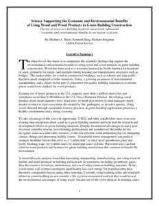 Science Supporting the Economic and Environmental Benefits of Using Wood and Wood Products in Green Building Construction The use of wood as a building material can provide substantial economic and environmental benefits