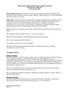 TAMPA-HILLSBOROUGH COUNTY LIBRARY BOARD RIVERVIEW LIBRARY JANUARY 28, 2010 Board Members Present: Jim Johnson (Vice-Chair), Bob Argus, James Martin, Catherine Cottle, Alma Hires, William Scheuerle (Chair) and Kay O’Rou