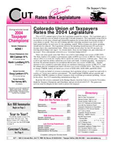 The Taxpayer’s Voice Since 1976 UT Rates the Legislature Sixty-fourth General Assembly, 2004 Report • Prepared by the Colorado Union of Taxpayers C o n g r a t u l a t i o n s!