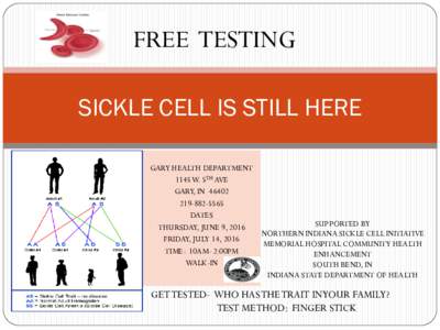 FREE TESTING SICKLE CELL IS STILL HERE GARY HEALTH DEPARTMENT 1145 W. 5TH AVE GARY, IN5565