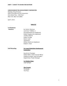 DRAFT – SUBJECT TO REVIEW AND REVISION      LOWER MANHATTAN DEVELOPMENT CORPORATION  Meeting of the Directors   Held at the Offices of the Corporation 