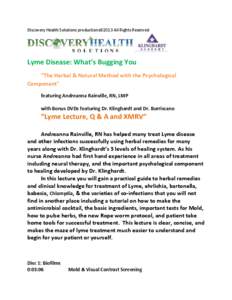 Discovery Health Solutions productions©2013 All Rights Reserved  Lyme Disease: What’s Bugging You “The Herbal & Natural Method with the Psychological Component” featuring Andreanna Rainville, RN, LMP