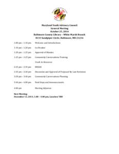 Maryland Youth Advisory Council General Meeting October 25, 2014 Baltimore County Library – White Marsh Branch 8133 Sandpiper Circle, Baltimore, MD[removed]:00 pm – 1:10 pm