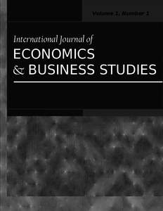 Volume 1, Number 1  International Journal of ECONOMICS & BUSINESS STUDIES