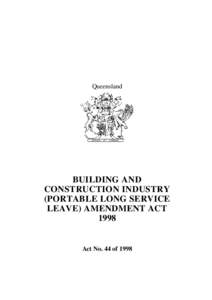 Queensland  BUILDING AND CONSTRUCTION INDUSTRY (PORTABLE LONG SERVICE LEAVE) AMENDMENT ACT