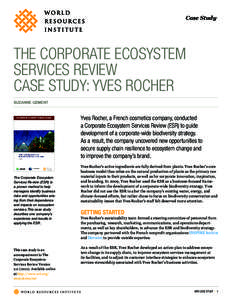 Case Study  THE CORPORATE ECOSYSTEM SERVICES REVIEW CASE STUDY: YVES ROCHER SUZANNE OZMENT