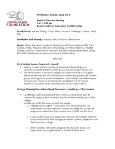 Wednesday, October 22nd, 2014 Board of Directors Meeting 4:45 – 6:30 pm Krause Center for Innovation, Foothill College Board Present: Advani, Cheng, Dubin, Elliott, Krause, Landsberger, Santora, Swift, Thor