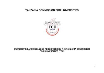 TANZANIA COMMISSION FOR UNIVERSITIES  UNIVERSITIES AND COLLEGES RECOGNIZED BY THE TANZANIA COMMISSION FOR UNIVERSITIES (TCU)  1