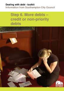 Dealing with debt - toolkit Information from Southampton City Council Step 6. More debts – credit or non-priority debts