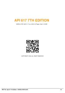 API 617 7TH EDITION WORG-41PDF-A67E | 17 Jun, 2016 | 24 Pages | Size 1,118 KB COPYRIGHT 2016, ALL RIGHT RESERVED  PDF File: Api 617 7th Edition - WORG-41PDF-A67E