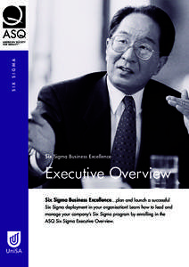 S IG MA SIX Six Sigma Business Excellence  Executive Overview