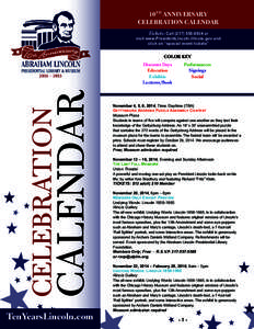 10TH ANNIVERSARY CELEBRATION CALENDAR Tickets: Callor visit www.PresidentLincoln.illinois.gov and click on “special event tickets” COLOR KEY