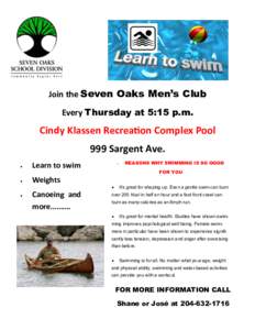 Join the Seven Oaks Men’s Club Every Thursday at 5:15 p.m. Cindy Klassen Recreation Complex Pool 999 Sargent Ave. 