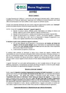 AVVISO DEPOSITI “DORMIENTI” La Legge Finanziaria per ilart. 1, commi 343 e 345, della legge 23 dicembre 2005, nha stabilito la costituzione di un Fondo per indennizzare i risparmiatori che, investendo s