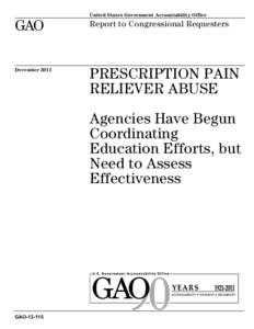 GAO[removed], Prescription Pain Reliever Abuse: Agencies Have Begun Coordinating Education Efforts, but Need to Assess Effectiveness