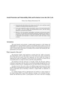 Social Protection and Vulnerability, Risk and Exclusion Across the Life-Cycle Emma Cain, HelpAge International, UK   Social protection interventions at key stages across the life-cycle contribute towards