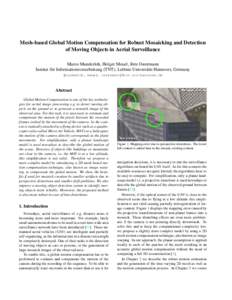 Mesh-based Global Motion Compensation for Robust Mosaicking and Detection of Moving Objects in Aerial Surveillance Marco Munderloh, Holger Meuel, J¨orn Ostermann Institut f¨ur Informationsverarbeitung (TNT), Leibniz Un
